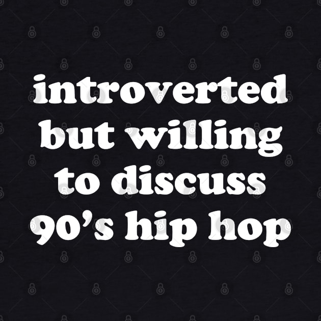 introverted but willing to discuss 90's hip hop by BodinStreet